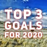 thumbnail of Looking Forward—Our Top 3 Goals for 2020!
