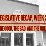 thumbnail of LEGISLATIVE RECAP, Week 2 — The Good, The Bad, and The Ugly